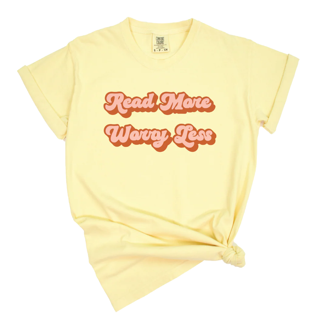 Read More Worry Less Tee